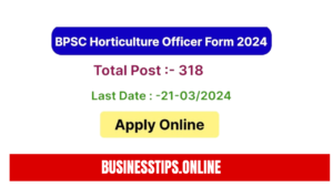 Bihar BPSC Block Horticulture Officer Recruitment 2024 Apply Online for 318 Post